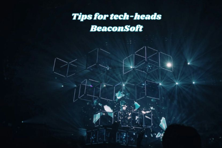 tips for tech-heads beaconsoft